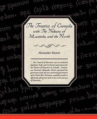 I trattati del Canada con gli indiani del Manitoba e dei Territori del Nord-Ovest - The Treaties of Canada with The Indians of Manitoba and the North West Territories