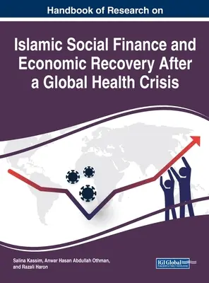 Manuale di ricerca sulla finanza sociale islamica e la ripresa economica dopo una crisi sanitaria globale - Handbook of Research on Islamic Social Finance and Economic Recovery After a Global Health Crisis