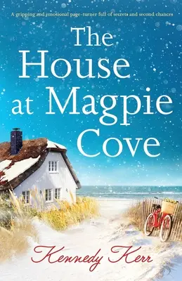 La casa di Magpie Cove: Un avvincente ed emozionante page-turner pieno di segreti e seconde opportunità - The House at Magpie Cove: A gripping and emotional page-turner full of secrets and second chances