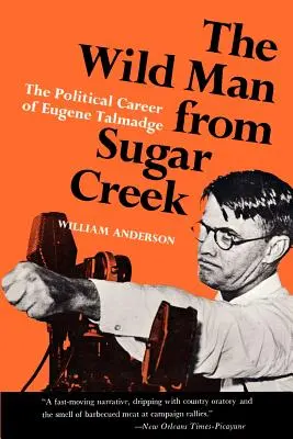 Il selvaggio di Sugar Creek: La carriera politica di Eugene Talmadge - The Wild Man from Sugar Creek: The Political Career of Eugene Talmadge