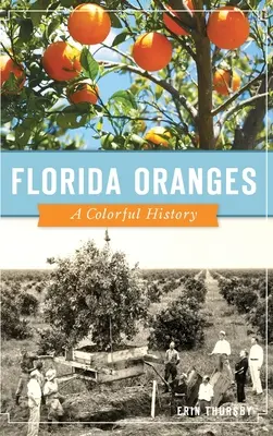 Arance della Florida: Una storia colorata - Florida Oranges: A Colorful History