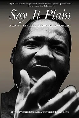 Dillo chiaro e tondo: Un secolo di grandi discorsi afroamericani - Say It Plain: A Century of Great African American Speeches