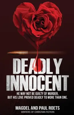 Innocente mortale: Potrebbe non essere colpevole di omicidio, ma il suo amore si è rivelato mortale per più di una persona. - Deadly Innocent: He may not be guilty of murder, but his love proved deadly to more than one