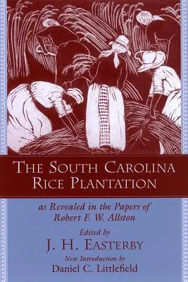 La piantagione di riso della Carolina del Sud: Come si evince dai documenti di Robert F.W. Allston - The South Carolina Rice Plantation: As Revealed in the Papers of Robert F.W. Allston