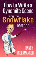 Come scrivere una scena dinamica con il metodo del fiocco di neve - How to Write a Dynamite Scene Using the Snowflake Method