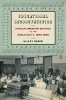 Ricostruzione educativa: Le scuole afroamericane nel Sud urbano, 1865-1890 - Educational Reconstruction: African American Schools in the Urban South, 1865-1890