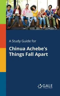 Guida allo studio di Things Fall Apart di Chinua Achebe - A Study Guide for Chinua Achebe's Things Fall Apart