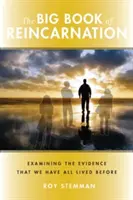 Il grande libro della reincarnazione: Esaminare le prove che tutti noi abbiamo vissuto in precedenza - Big Book of Reincarnation: Examining the Evidence That We Have All Lived Before