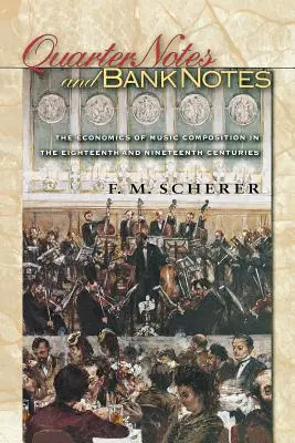 Quarter Notes and Bank Notes: L'economia della composizione musicale nel Settecento e nell'Ottocento - Quarter Notes and Bank Notes: The Economics of Music Composition in the Eighteenth and Nineteenth Centuries