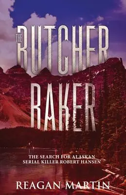 Il macellaio panettiere: La ricerca del serial killer dell'Alaska Robert Hansen - The Butcher Baker: The Search for Alaskan Serial Killer Robert Hansen