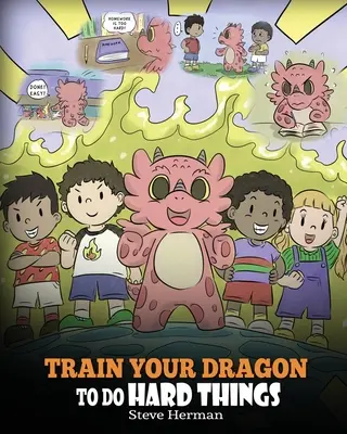 Addestra il tuo drago a fare cose difficili: Una simpatica storia per bambini sulla perseveranza, le affermazioni positive e la mentalità di crescita. - Train Your Dragon To Do Hard Things: A Cute Children's Story about Perseverance, Positive Affirmations and Growth Mindset.