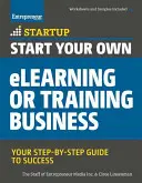Avviare un'attività di eLearning o di formazione: Guida al successo passo dopo passo - Start Your Own eLearning or Training Business: Your Step-By-Step Guide to Success