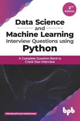 Domande per colloqui su scienza dei dati e apprendimento automatico con Python: Una banca di domande completa per superare il colloquio - Data Science and Machine Learning Interview Questions Using Python: A Complete Question Bank to Crack Your Interview