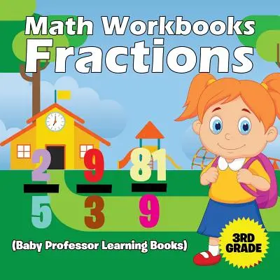 Libri di lavoro di matematica di 3a elementare: Frazioni (Libri didattici Baby Professor) - Math Workbooks 3rd Grade: Fractions (Baby Professor Learning Books)