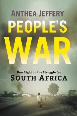 La guerra del popolo: nuova luce sulla lotta per il Sudafrica - People's War: New Light on the Struggle for South Africa