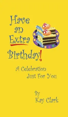 Un compleanno in più: una festa solo per te - Have An Extra Birthday A Celebration Just for You