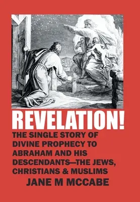 Rivelazione! La storia unica della profezia divina ad Abramo e ai suoi discendenti - gli ebrei, i cristiani e i musulmani - Revelation!: The Single Story of Divine Prophecy to Abraham and His Descendants - the Jews, Christians and Muslims