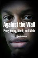 Contro il muro: Poveri, giovani, neri e maschi - Against the Wall: Poor, Young, Black, and Male