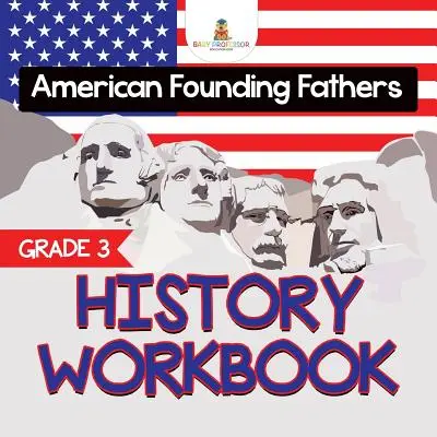 Libro di lavoro di storia di 3° grado: Padri fondatori americani (Libri di storia) - Grade 3 History Workbook: American Founding Fathers (History Books)