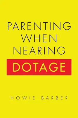 Fare il genitore quando si è in età avanzata - Parenting When Nearing Dotage