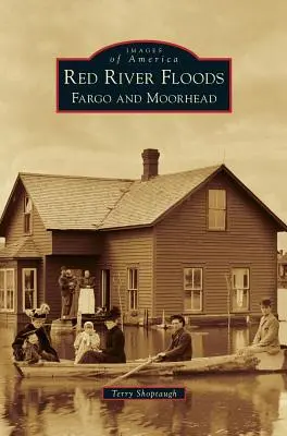 Le inondazioni del Red River: Fargo e Moorhead - Red River Floods: Fargo and Moorhead