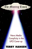I tempi scomparsi: La complicità dei media nell'insabbiamento degli UFO - The Missing Times: News Media Complicity in the UFO Cover-Up