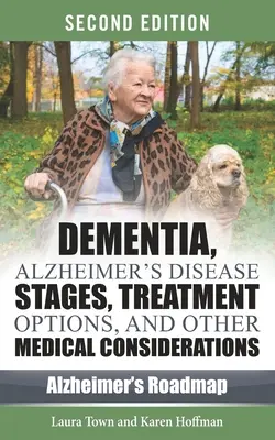 Demenza, fasi del morbo di Alzheimer, trattamenti e altre considerazioni mediche - Dementia, Alzheimer's Disease Stages, Treatments, and Other Medical Considerations