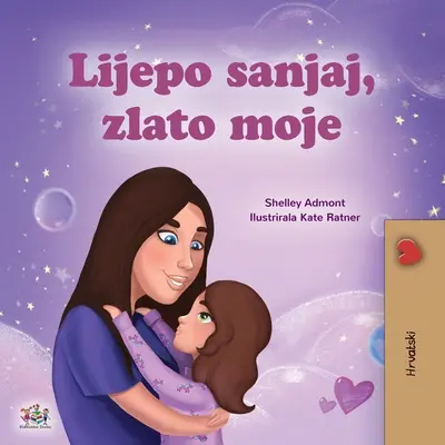 Sogni d'oro, amore mio (Libro croato per bambini) - Sweet Dreams, My Love (Croatian Children's Book)