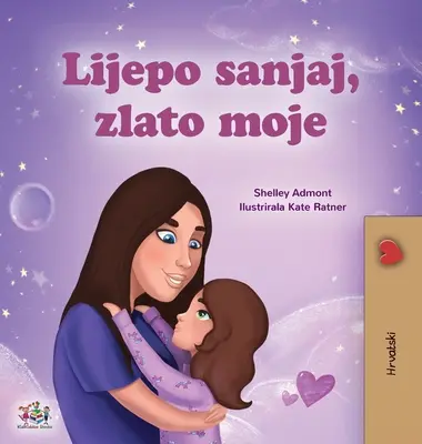 Sogni d'oro, amore mio (Libro croato per bambini) - Sweet Dreams, My Love (Croatian Children's Book)