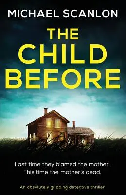 Il bambino di prima: Un thriller poliziesco assolutamente avvincente - The Child Before: An absolutely gripping detective thriller