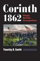 Corinth 1862: Assedio, battaglia, occupazione - Corinth 1862: Siege, Battle, Occupation