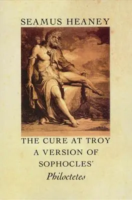 La cura di Troia: Una versione del Filottete di Sofocle - The Cure at Troy: A Version of Sophocles' Philoctetes