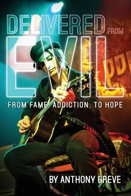 Liberato dal male: Dalla fama, dalla dipendenza e dalla speranza - Delivered From Evil: From Fame, Addiction, to Hope