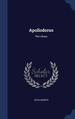 Apollodoro: La Biblioteca - Apollodorus: The Library