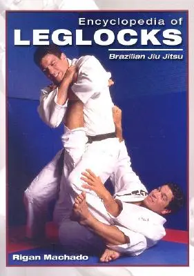 Enciclopedia dei Leglocks: Jiu Jitsu brasiliano - Encyclopedia of Leglocks: Brazilian Jiu Jitsu