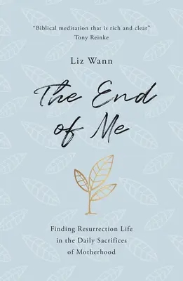 La fine di me: trovare la vita di risurrezione nei sacrifici quotidiani della maternità - The End of Me: Finding Resurrection Life in the Daily Sacrifices of Motherhood