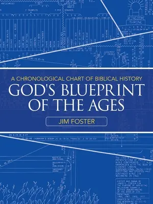 Il disegno di Dio dei secoli: Un diagramma cronologico della storia biblica - God's Blueprint of the Ages: A Chronological Chart of Biblical History