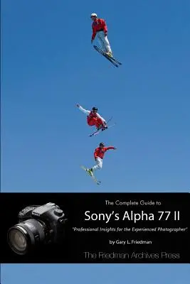 Guida completa all'Alpha 77 II di Sony (edizione in bianco e nero) - The Complete Guide to Sony's Alpha 77 II (B&W Edition)
