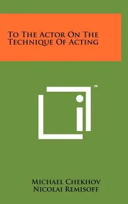 All'attore sulla tecnica della recitazione - To the Actor on the Technique of Acting