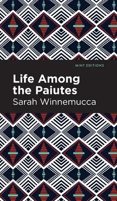 Vita tra i Paiuti: I loro torti e le loro rivendicazioni - Life Among the Paiutes: Their Wrongs and Claims