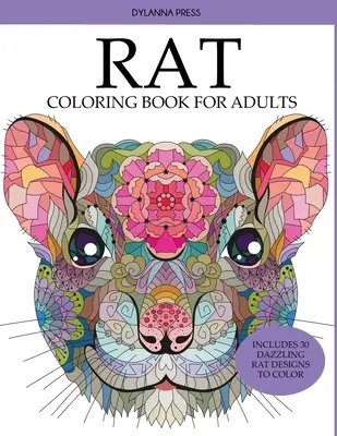 Libro da colorare del ratto per adulti: Include 30 splendidi disegni di ratto da colorare - Rat Coloring Book for Adults: Includes 30 Dazzling Rat Designs to Color