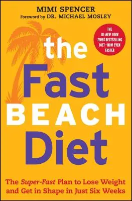 Dieta da spiaggia veloce: Il piano superveloce per perdere peso e rimettersi in forma in sole sei settimane - Fast Beach Diet: The Super-Fast Plan to Lose Weight and Get in Shape in Just Six Weeks