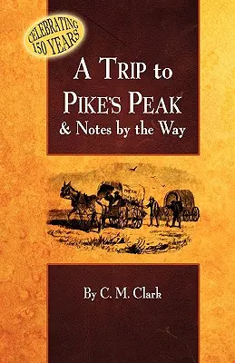 Un viaggio al Pike's Peak e appunti di viaggio - A Trip to Pike's Peak & Notes by the Way