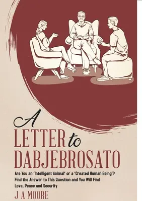 Lettera a Dabjebrosato: Sei un “animale intelligente” o un “essere umano creato”? Trova la risposta a questa domanda e troverai l'amore, la pace e il benessere. - A Letter to Dabjebrosato: Are You an 'Intelligent Animal' or a 'Created Human Being'? Find the Answer to This Question and You Will Find Love, P