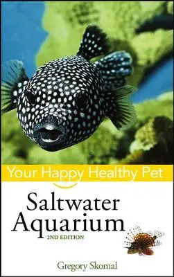 Acquario d'acqua salata: Il tuo animale domestico sano e felice - Saltwater Aquarium: Your Happy Healthy Pet