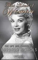 Quel tipo di donna: La vita e la carriera di Barbara Nichols (Hardback) - That Kind of Woman: The Life and Career of Barbara Nichols (Hardback)