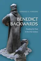 Benedetto al contrario: Leggere la Regola nel XXI secolo - Benedict Backwards: Reading the Rule in the Twenty-First Century