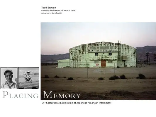 Placing Memory, 3: un'esplorazione fotografica dell'internamento giapponese-americano - Placing Memory, 3: A Photographic Exploration of Japanese American Internment