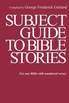 Guida alle storie della Bibbia: Per ogni Bibbia con versetti numerati - Subject Guide to Bible Stories: For any Bible With Numbered Verses