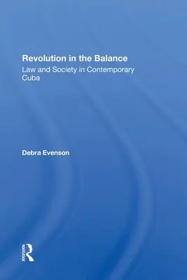 Rivoluzione in bilico: Diritto e società nella Cuba contemporanea - Revolution in the Balance: Law and Society in Contemporary Cuba